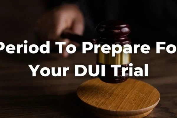 Prepare for a DUI Hearing